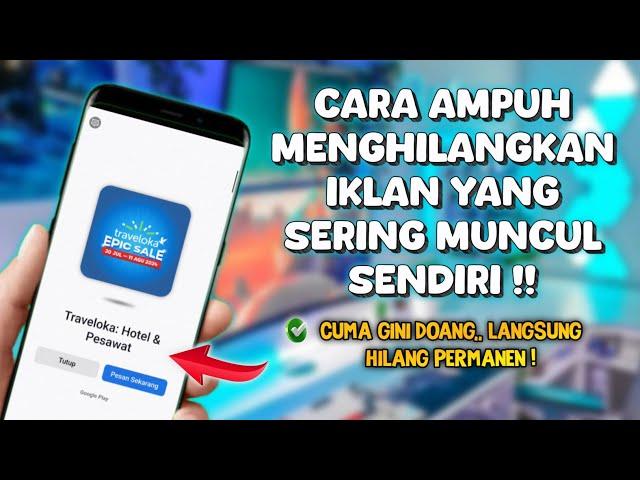 Cara Menghilangkan iklan di HP Yang Sering Muncul Sendiri - Work Semua HP‼️