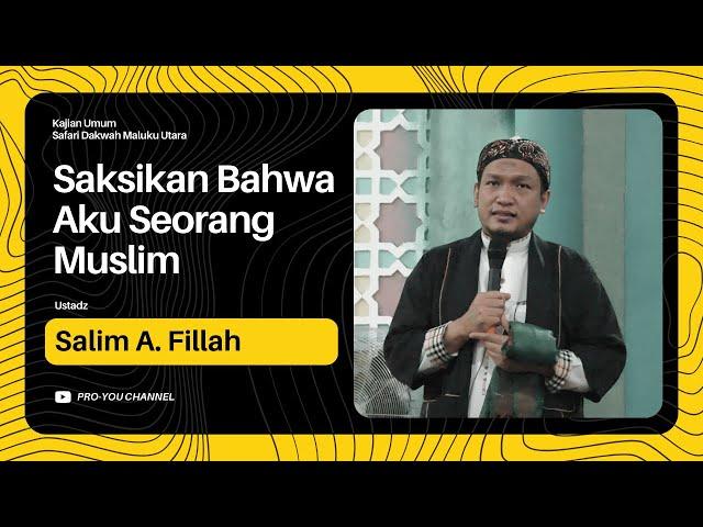 "Saksikan Bahwa Aku Seorang Muslim" | Ustadz Salim A. Fillah  KAJIAN UMUM SAFARI DAKWAH MALUKU