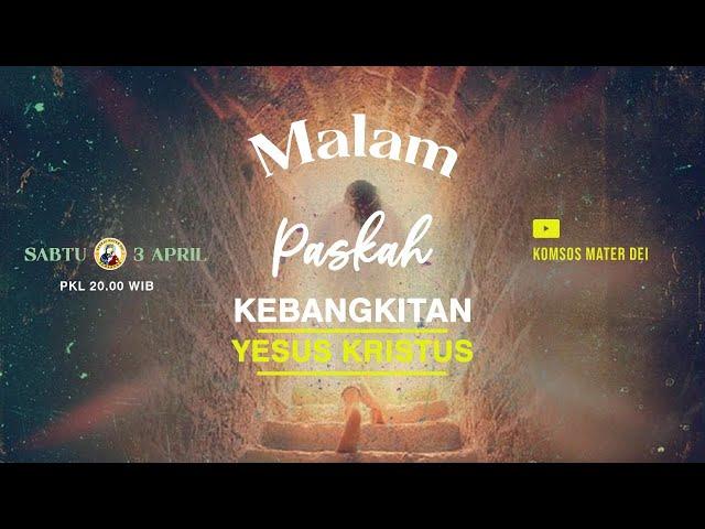 Ekaristi Malam Paskah  - Sabtu 3 April 2021 Pkl 20.00 WIB