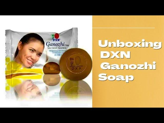 Unboxing DXN Ganozhi Soap / DXN BUSINESS