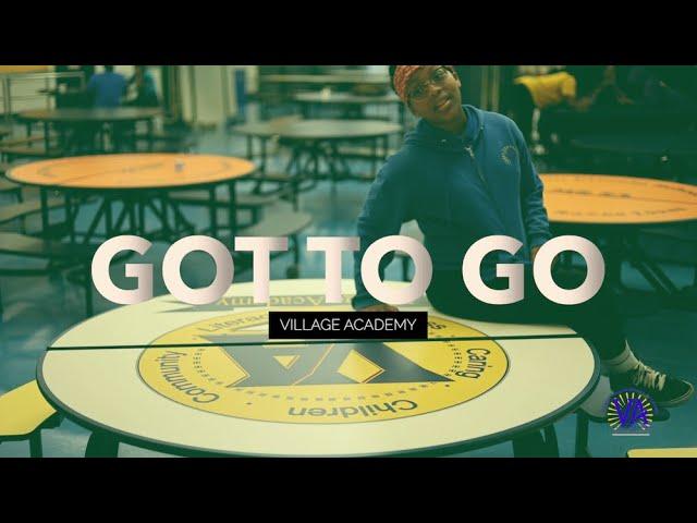 "Got To Go" _ @ Village Academy