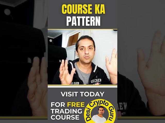 Course Ka Pattern Kia Hai- By Desi Crypto Guru