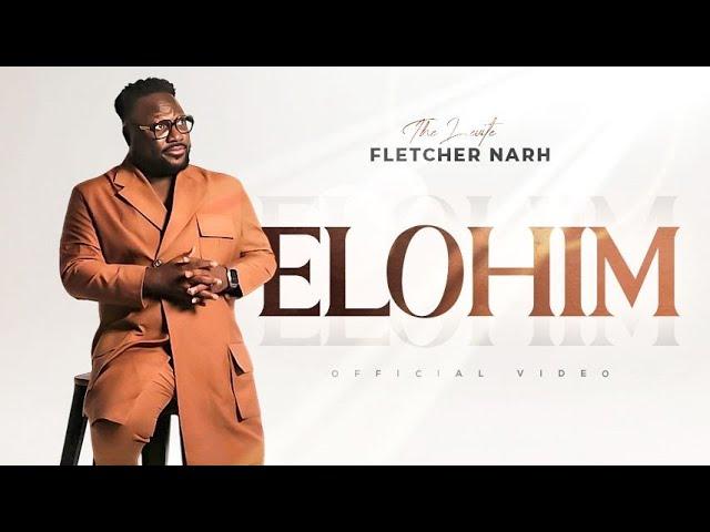 ELOHIM - The Levite Fletcher Narh (Official Music Video)