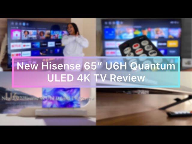 Reviewing the new Hisense 65” U6H Quantum ULED 4K TV