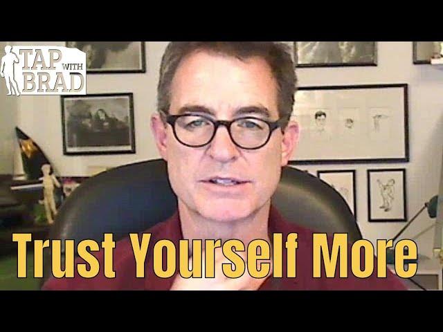 Trust Yourself More - Tapping with Brad Yates