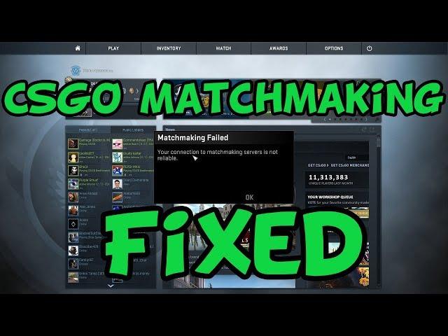 CS:GO - Cannot Connect to Matchmaking Servers