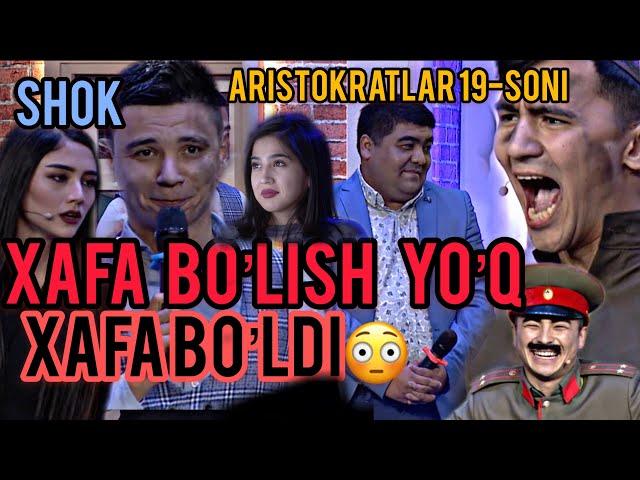 ARISTOKRATLAR 19-SON! "XAFA BO'LISH YO'Q" NI XAFA QILISHDI!!!!!