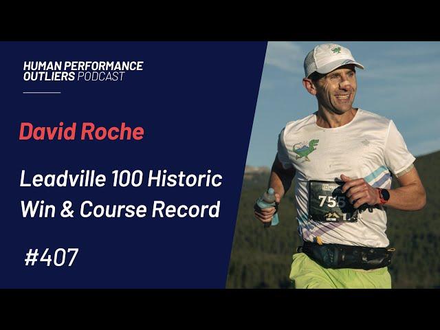 Ultra Running Legend David Roche - Leadville 100 Course Record - Episode 407