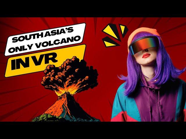  South Asia's Only Active Volcano in Stunning VR | Cinematic Journey 