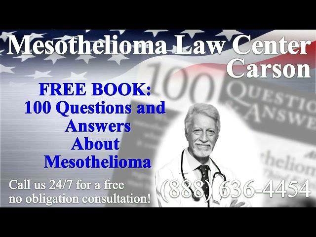 Carson, CA - Mesothelioma & Asbestos - Lawyer | Attorney | Lawsuit - (Lung Cancer, Asbestosis)