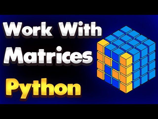 How to Work with Matrices in Python NumPy | Module NumPy Tutorial - Part 21