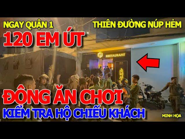 XÓA SỔ "THIÊN ĐƯỜNG ĂN CHƠI" NÚP HẺM - KIỂM TRA HỘ CHIẾU CHỈ DÀNH CHO NGƯỜI NƯỚC NGOÀI TẠI QUẬN 1