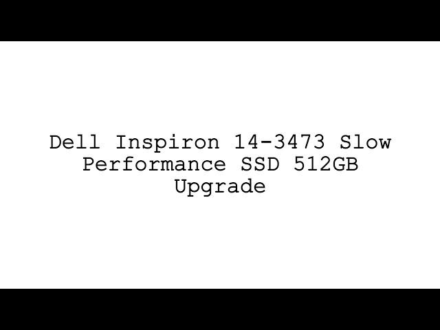 Dell Inspiron 14-3473 Slow Performance SSD 512GB Upgrade