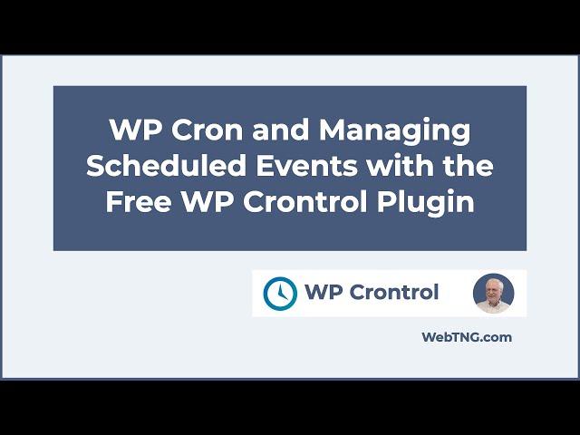 WP Cron and Managing Scheduled Events with the Free WP Crontrol Plugin