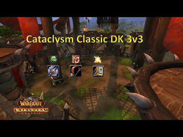 This is still one of the best 3v3 comps for DK in Cata