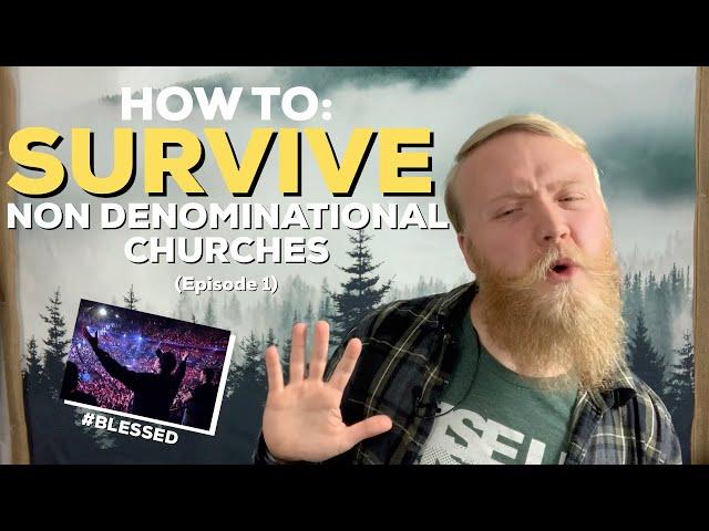 survival guide to non denominational churches (EP 1)