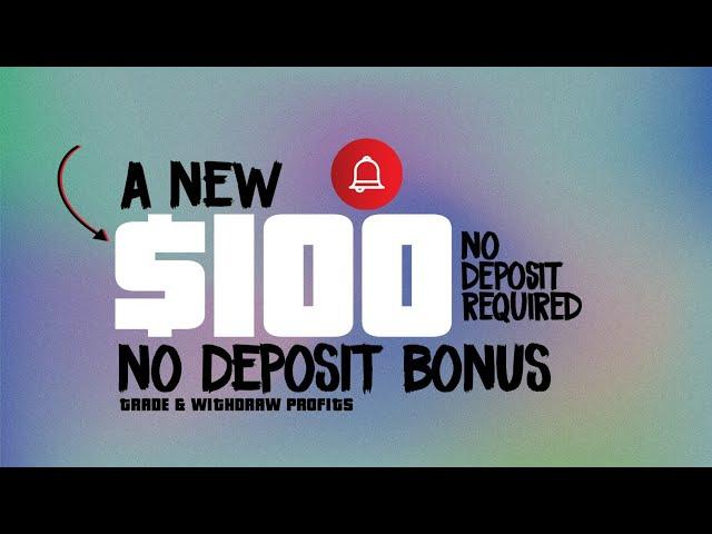 Claim A New $100 No Deposit Bonus Forex 2024 | No Deposit Required