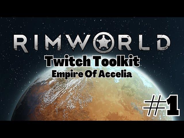 Rimworld Twitch Toolkit Playthrough Part 1: Empire Of Accelia