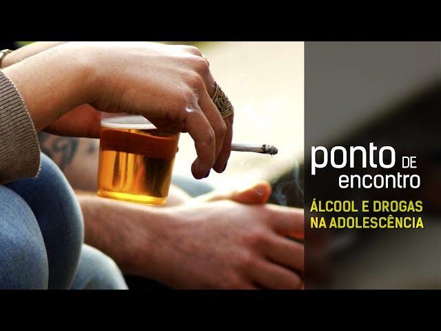 Ponto de Encontro - Álcool e drogas na adolescência