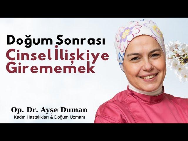 Doğum Sonrası Cinsel İlişkiye Girememek