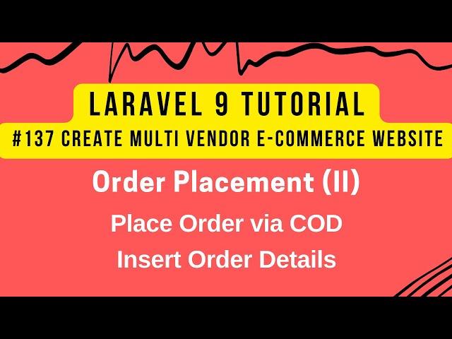 Laravel 9 Tutorial #137 | Order Placement (II) | Place Order via COD | Insert Order Details