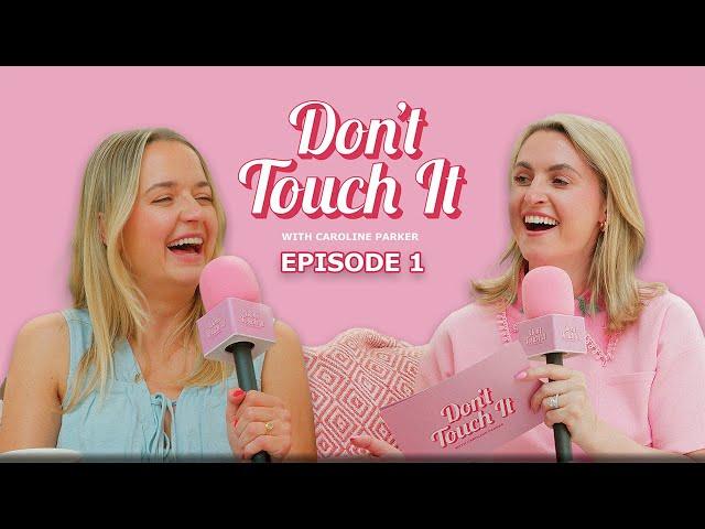 Ep 1: Don't Touch It with Caroline Parker | Olivia Hammond