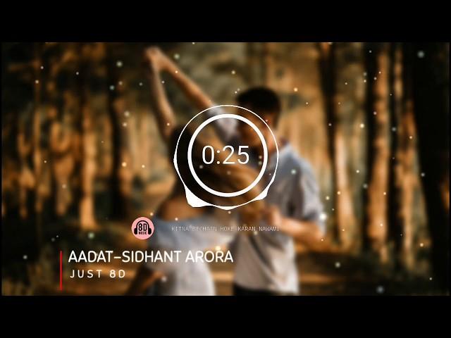 AADAT (8D Audio)| SIDDHANT ARORA |  acoustic Song | Atif Aslam | Latest Bollywood Mashup 2018