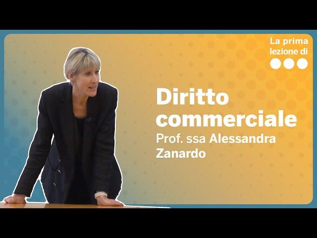 La prima lezione di Diritto commerciale - Alessandra Zanardo