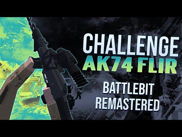 Battlebit Challenge - AK74 FLIR