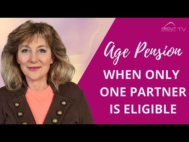 Age Pension when only one partner is eligible