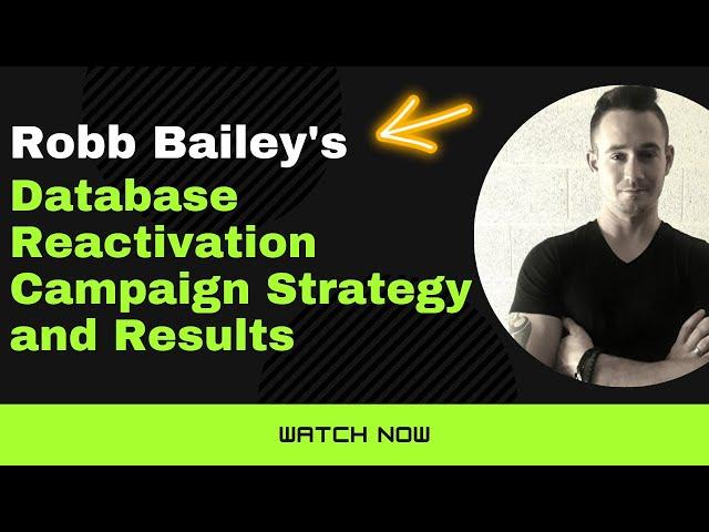 Robb Bailey Database Reactivation Campaign Results and Strategy Training