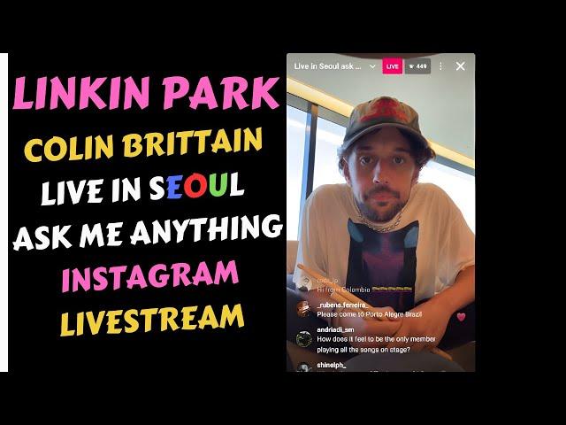 Linkin Park | Colin Brittain (Live in Seoul) [Instagram Livestream] | Ask me Anything