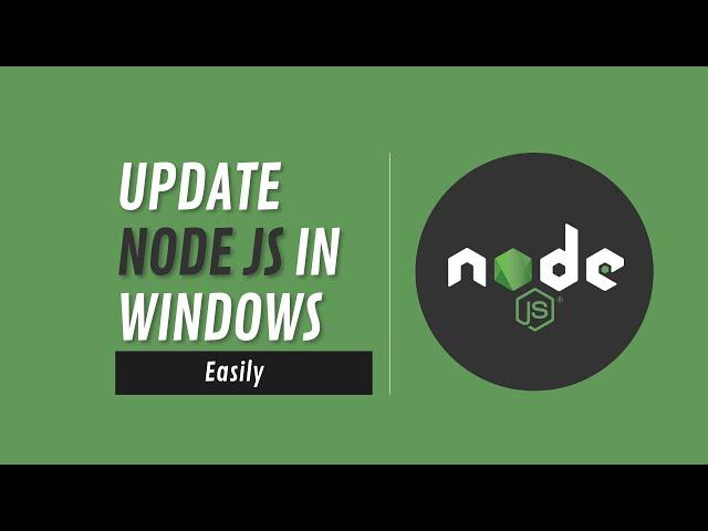 how to update to latest nodejs version in windows (easily)