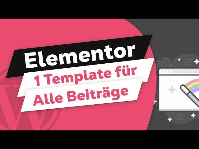 1 Template für alle Blog Beiträge / Posts mit Elementor erstellen