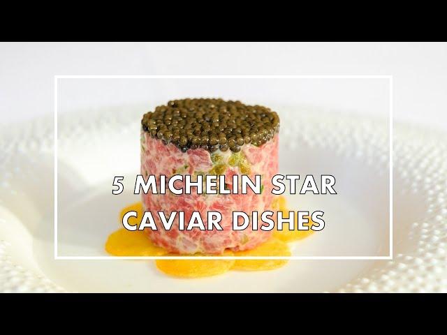 5 of the world's BEST CAVIAR PREPARATIONS in Michelin star restaurants