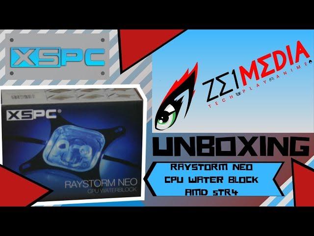 XSPC RayStorm Neo CPU Water Block sTR4 Unboxing