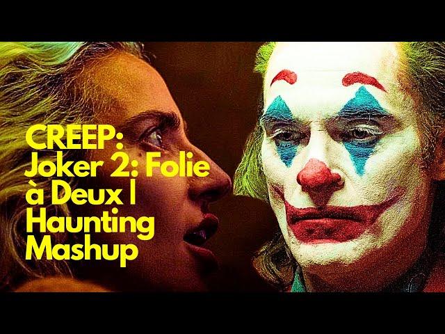 Joker 2: Folie à Deux | Haunting Mashup with 'Creep' Cover (Lady Gaga & Joaquin Phoenix)