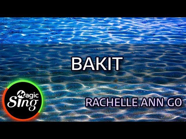 [MAGICSING Karaoke] RACHELLE ANN GO_BAKIT karaoke | Tagalog