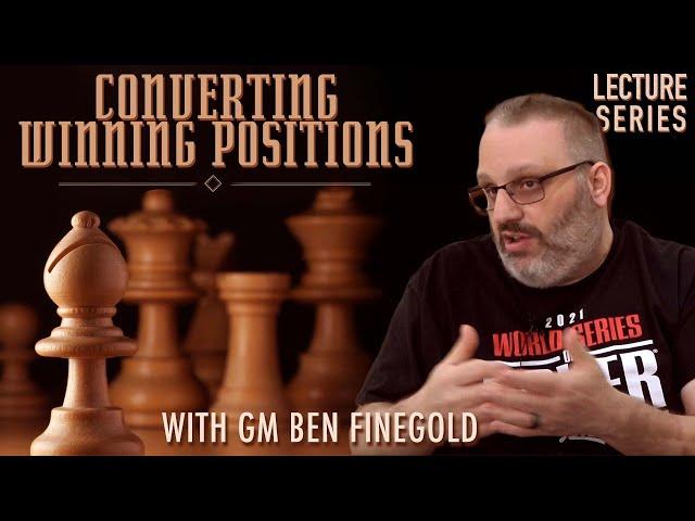 Converting Winning Positions with GM Ben Finegold