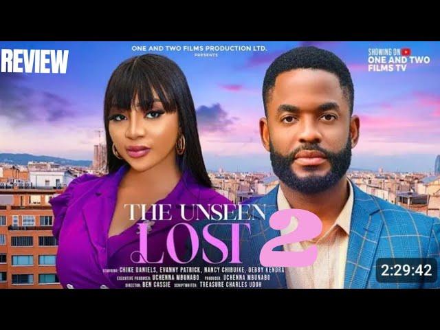 THE UNSEEN LOST 2 REVIEW (LATEST NOLLYWOOD MOVIE REVIEW STARRING CHIKE DANIELS, NANCY CHIBUIKE)