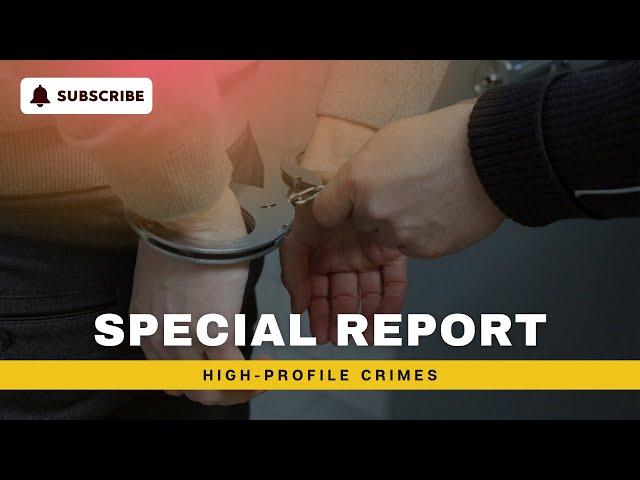 Special Report: High-Profile Crimes