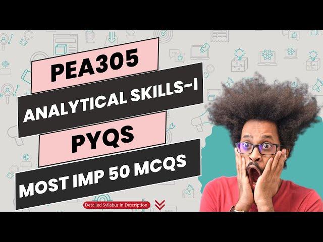 Analytical Skills - I | PEA305 | Mid Term PYQs | Most IMP TOP 50 MCQs