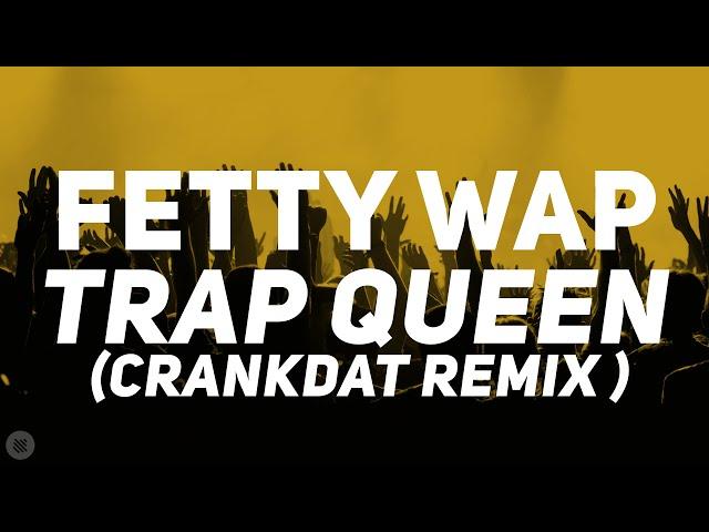 Fetty Wap - Trap Queen (Crankdat Remix) [Bass Boosted]