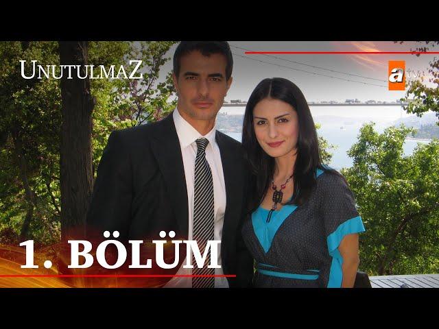 Unutulmaz 1. Bölüm