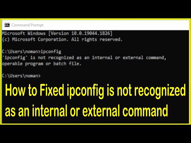 How to Fixed ipconfig is not recognized as an internal or external command