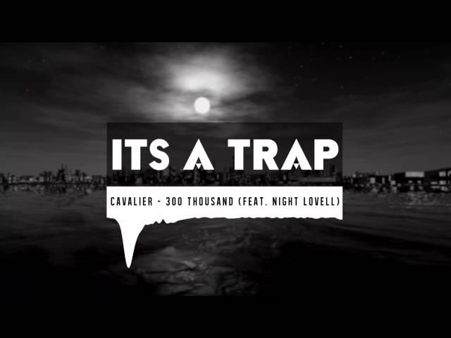 Cavalier - 300 Thousand (feat. Night Lovell)