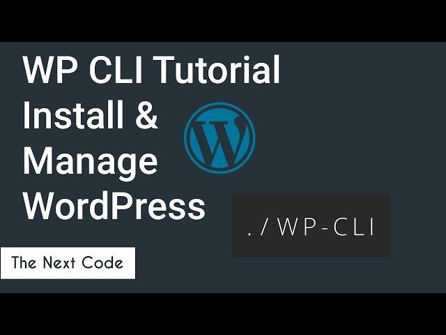 New Way to install and manage Wordpress Setup | WP CLI Tutorial | 2017