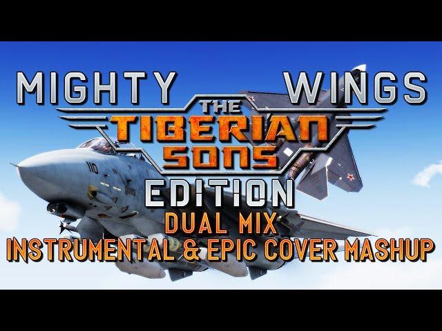 Mighty Wings: The Tiberian Sons Edition (Top Gun) - Dual Mix (Instrumental & Epic Cover Mashup)