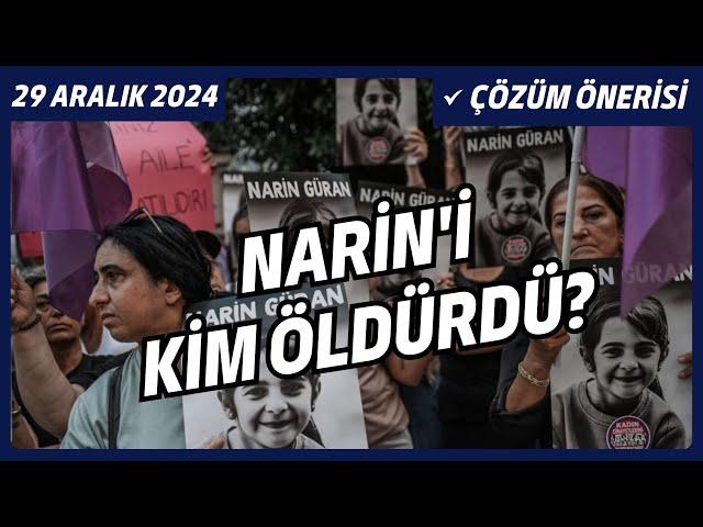 NARİN'İ KİM ÖLDÜRDÜ? ADALET YERİNİ BULDU MU?