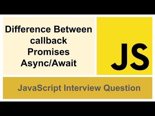 Difference Between callback Promises Async/Await in JavaScript | Interview Question